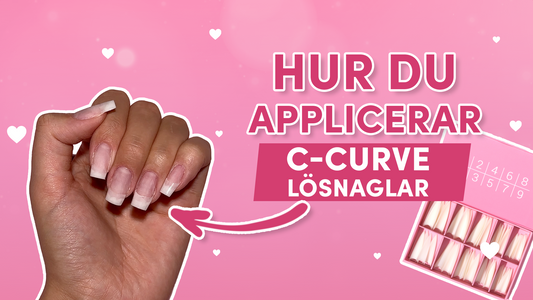 Så använder du C-Curve lösnaglar – steg för steg