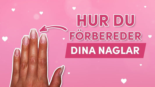 Hur du förbereder dina naglar – steg för steg
